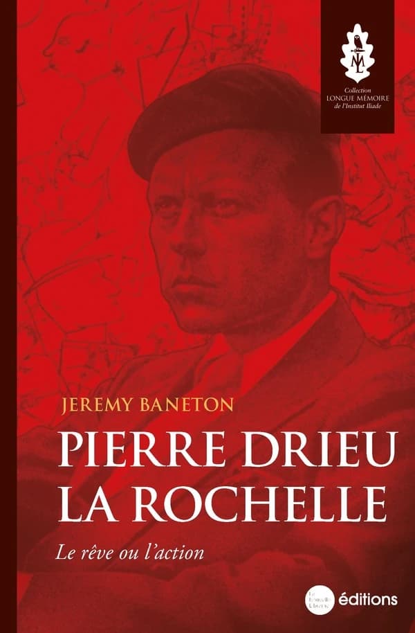 Pierre Drieu la Rochelle : le rêve ou l'action