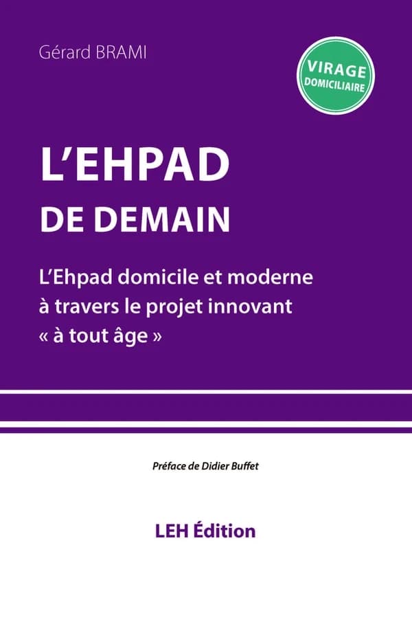 L'EHPAD de demain : l'Ehpad domicile et moderne à travers le projet innovant à tout âge