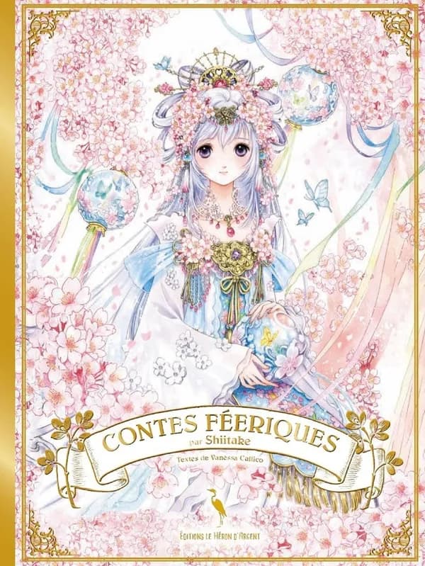 Contes féeriques (Nouvelle éd.) [illustrés] par Shiitake ; textes [réunis et commentés par] Vanessa Callico