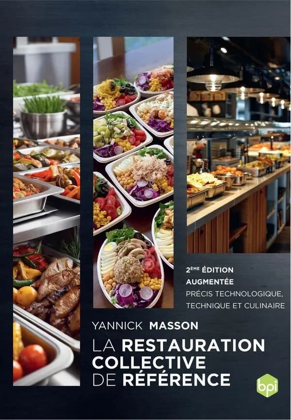La restauration collective de référence : précis technologique, technique et culinaire (2ème édition augmentée) Yannick Masson ; préface de Maire-Cécile Rollin,...