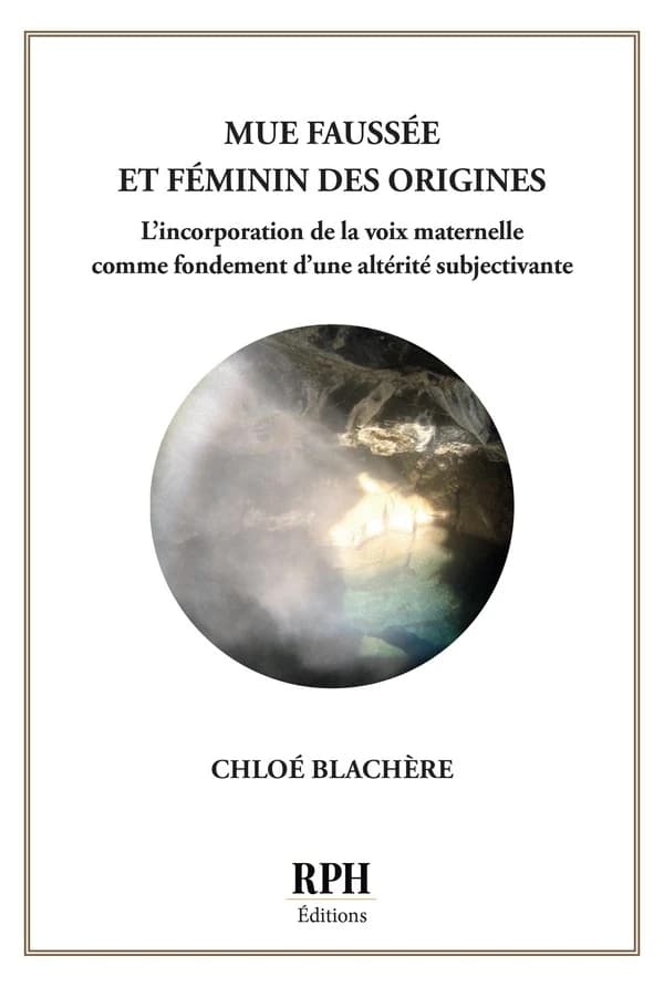 Mue faussée et féminin des origines : L incorporation de la voix maternelle comme fondement d une altérité subjectivante