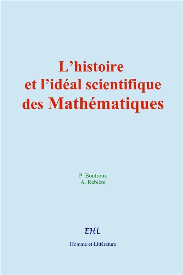 L histoire et l ideal scientifique des mathematiques