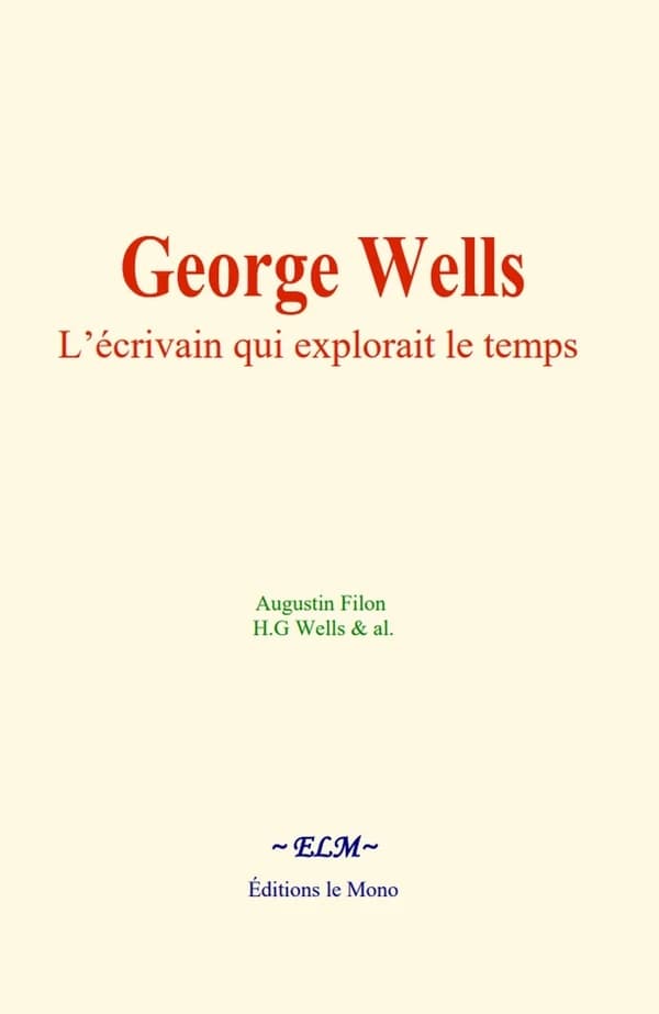 George Wells : L'écrivain qui explorait le temps