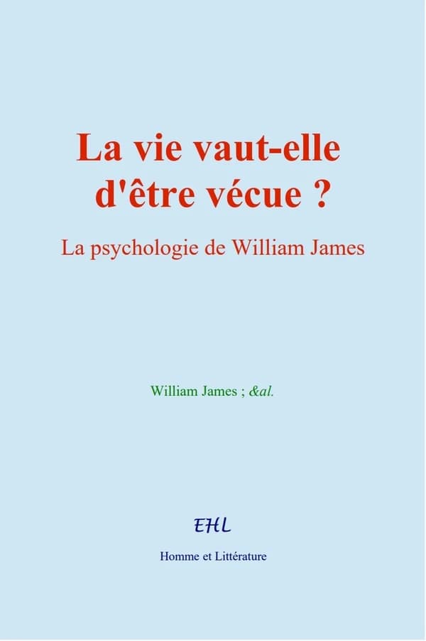 La vie vaut-elle d'être vécue? : La psychologie de William James