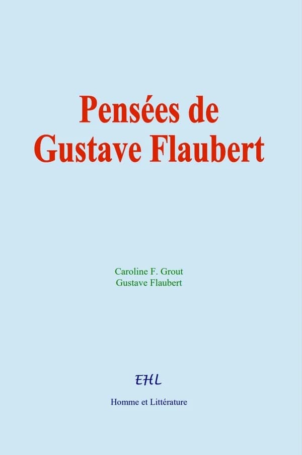 Pensées de Gustave Flaubert