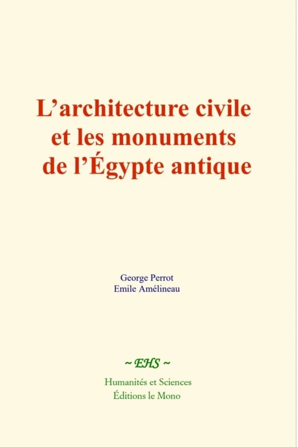 L'architecture civile et les monuments de l'Égypte antique