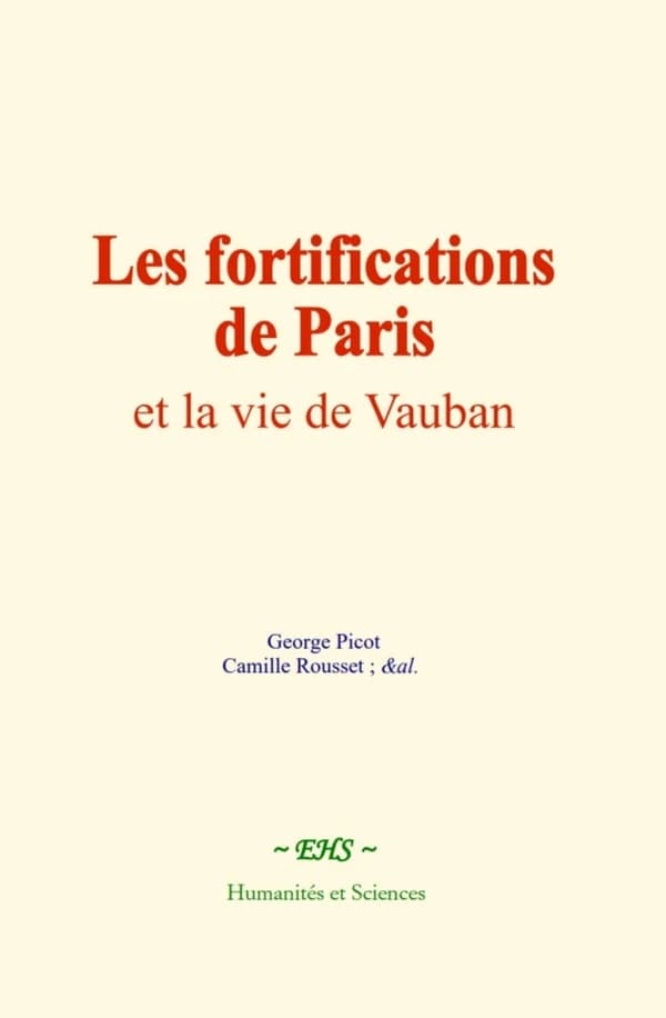 Les fortifications de Paris et la vie de Vauban
