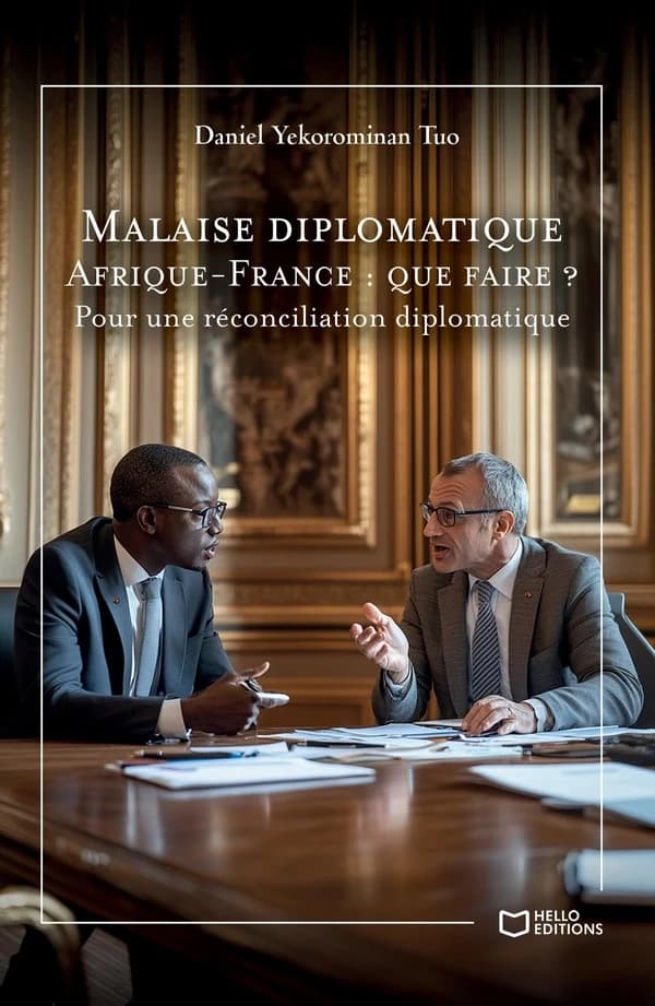 Malaise diplomatique Afrique-France, que faire ? : pour une réconciliation diplomatique