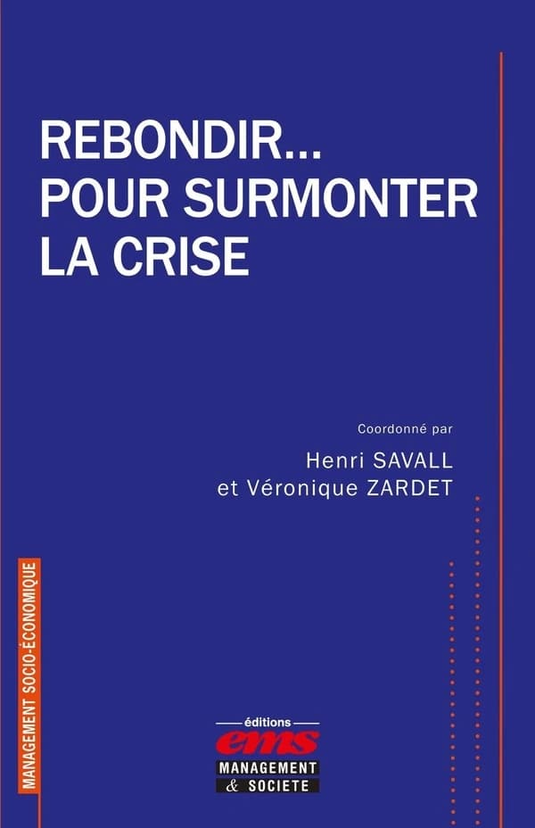 Rebondir, pour surmonter la crise : dysfonctionnements, comportements, coûts cachés, structures