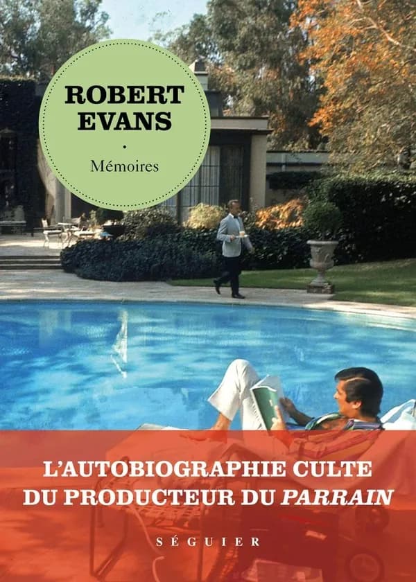 Mémoires (Nouvelle éd. [enrichie]) Robert Evans ; traduit de l'anglais (États-Unis) par Marianne Véron ; préface de Fabrice Gaignault ; avant-propos de Peter Bart