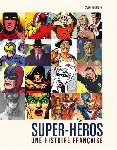 Super-héros : une histoire française ([Nouvelle éd.]) Xavier Fournier