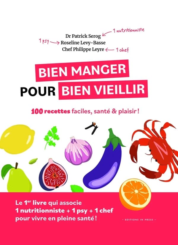 Bien manger pour bien vieillir : 100 recettes faciles, santé & plaisir !