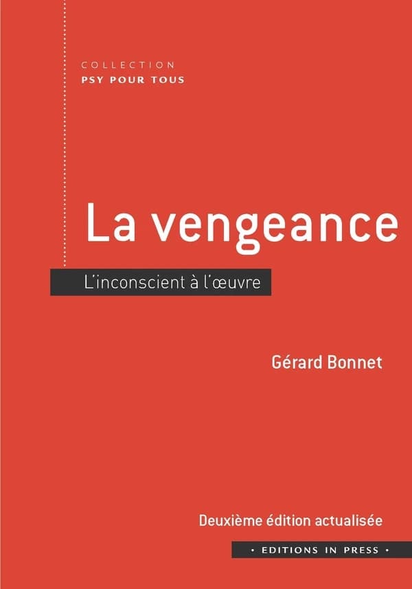 La vengeance : l'inconscient à l'oeuvre (2e éd. actualisée) Gérard Bonnet