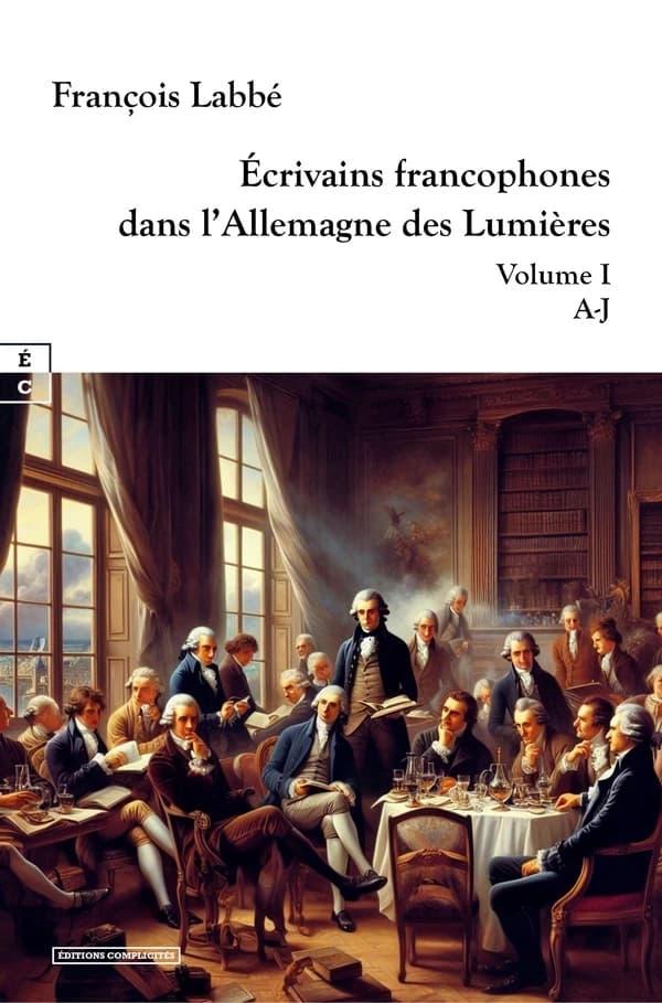 Ecrivains francophones dans l'Allemagne des lumières : Volume 1, A-j