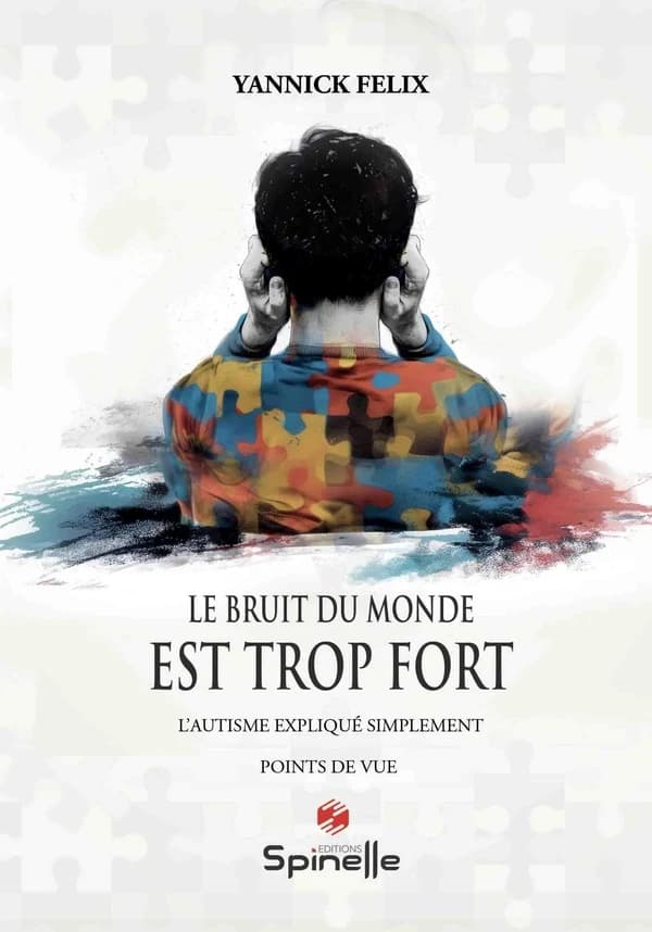 Le bruit du monde est trop fort : L'autisme expliqué simplement