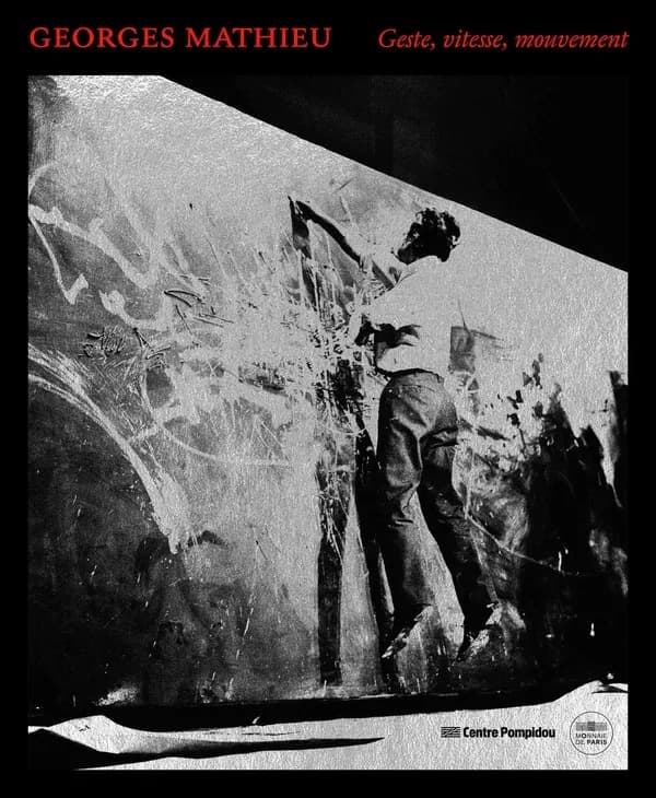 Georges Mathieu, Geste, vitesse, mouvement : [exposition, Musée de la Monnaie de Paris, 11 avril-7 septembre 2025]