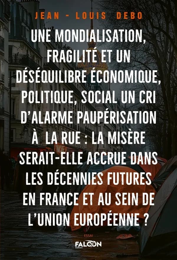 Une mondialisation Une fragilité et un déséquilibre économique, politique, social, : La misère serait-elle accrue dans les décennies futures en France et au sein de l'Union européenne ?