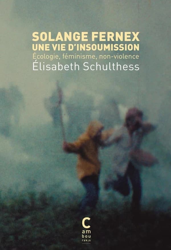 Solange Fernex : une vie d'insoumission : écologie, féminisme, non-violence (Réédition) Élisabeth Schulthess ; [préface par Sophie Desgeorge]