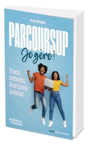 Parcoursup, je gère ! : trucs, astuces & erreurs à éviter ([Nouvelle éd.])