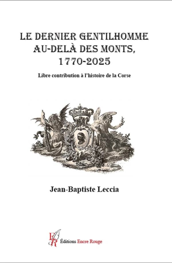 Le dernier gentilhomme au-delà des Monts, 1720-2025 : Libre contribution à l'Histoire de la Corse - Roman