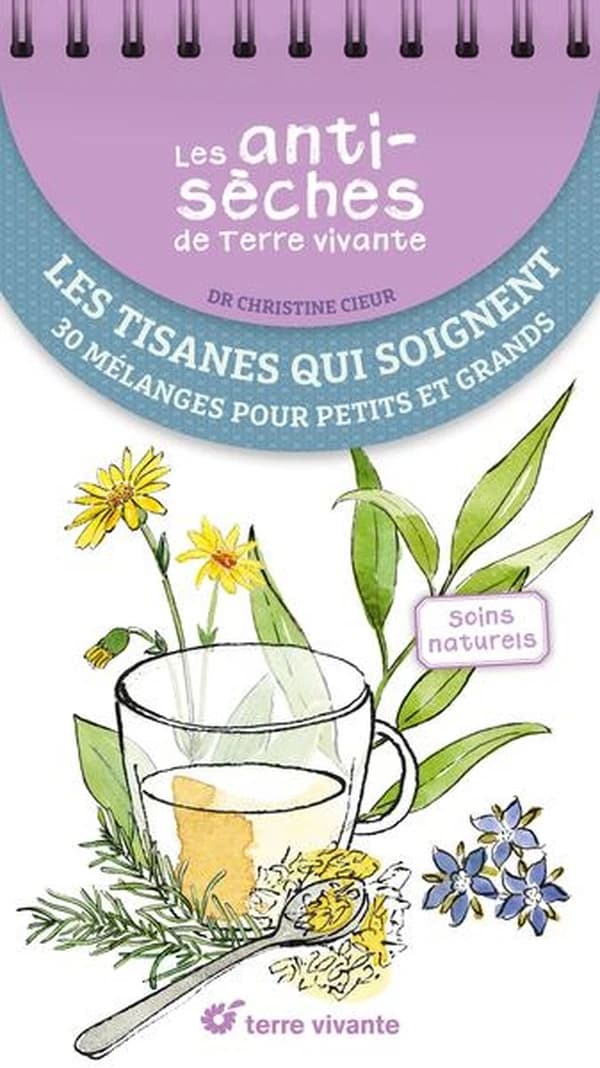 Les tisanes qui soignent : 30 mélanges pour petits et grands