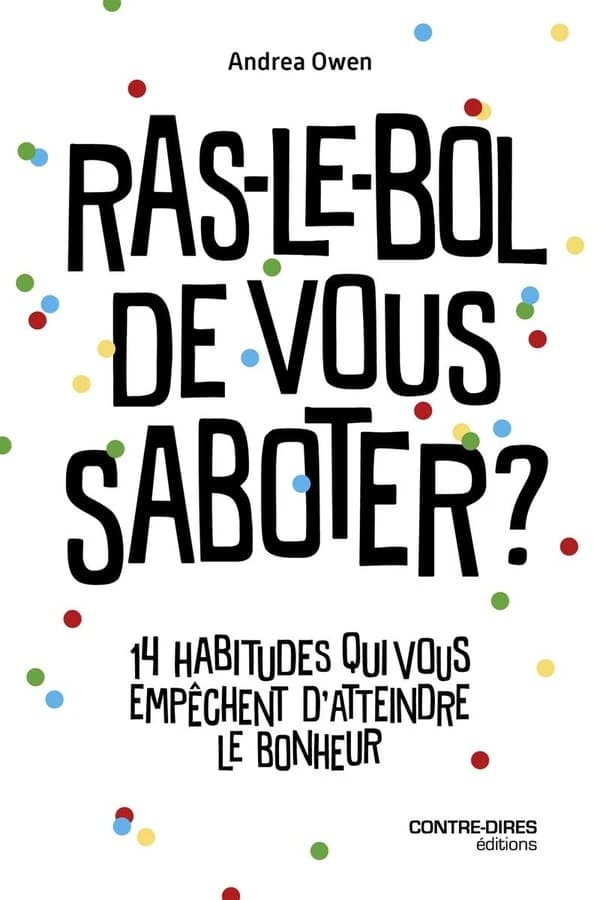 Ras-le-bol de vous saboter ? 14 habitudes qui vous empêchent d'atteindre le bonheur