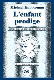 L'enfant prodige : mon père, le génie des tournois
