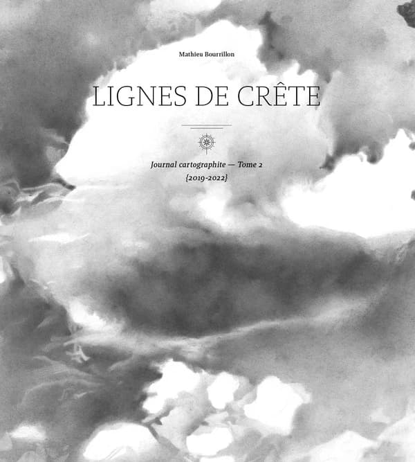 Journal cartographite : Tome 2, Lignes de crête (2019-2022)