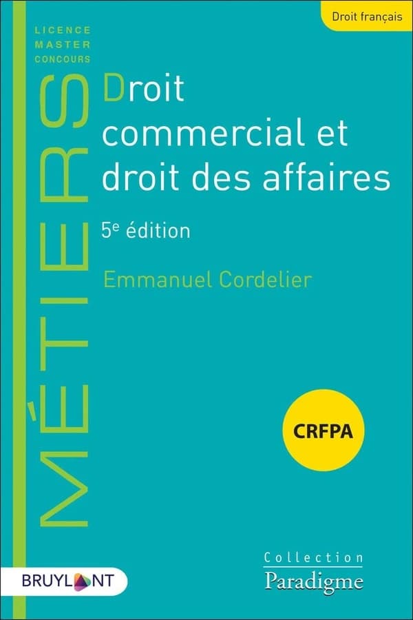 Droit commercial et droit des affaires (5e éd., à jour au 30 juin 2022) Emmanuel Cordelier