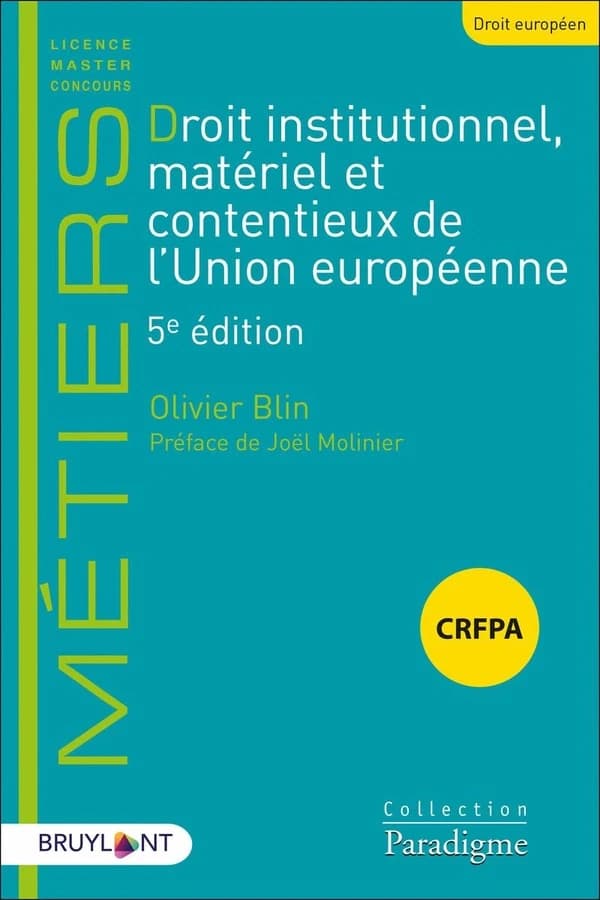 Droit institutionnel, matériel et contentieux de l'Union européenne (5e éd.) Olivier Blin ; préface de Joël Molinier