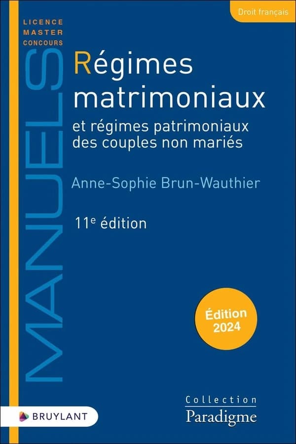 Régimes matrimoniaux et régimes patrimoniaux des couples non mariés (11e éd., 2024) Anne-Sophie Brun-Wauthier