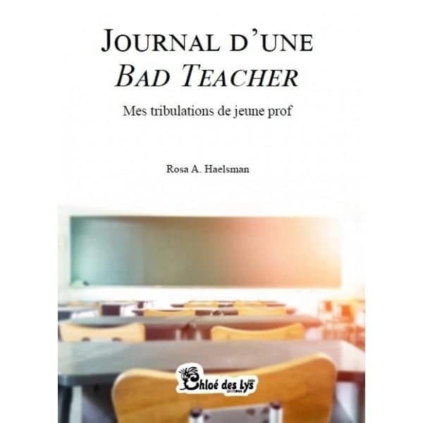 Journal d'une bad teacher : Mes tribulations de jeune prof
