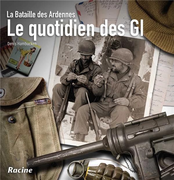 Le quotidien des GI. La bataille des Ardennes