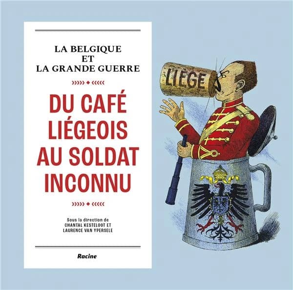 Du café liégeois au soldat inconnu : la Belgique et la Grande Guerre
