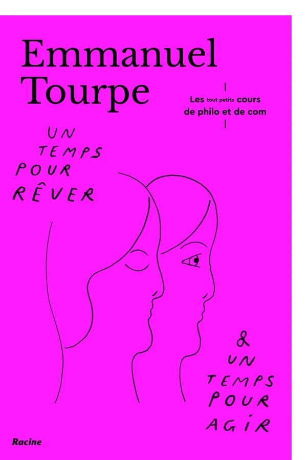 Un temps pour rêver & un temps pour agir : les tout-petits cours de philo et de com