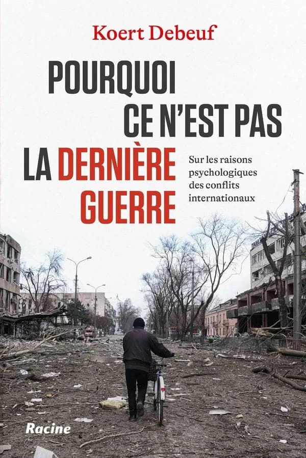 Pourquoi ce n'est pas la dernière guerre : sur la psychologie des conflits internationaux