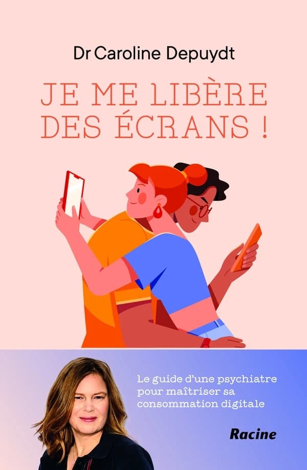 Je me libere des écrans ! Le guide d'une psychiatre pour maîtriser sa consommation digitale