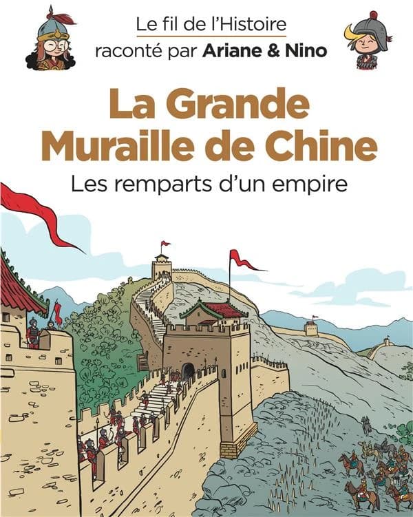 Le fil de l'histoire raconté par Ariane & Nino La grande muraille de Chine