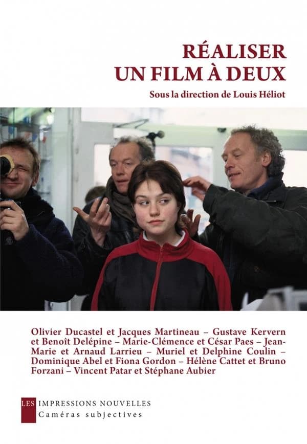 Réaliser un film à deux : entretiens avec Olivier Ducastel et Jacques Martineau, Gustave Kervern et Benoît Delépine... [et al.]