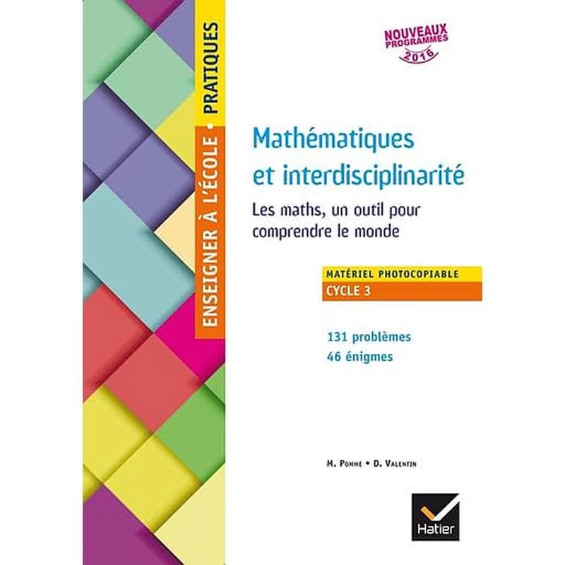 Mathématiques et interdisciplinarité : les maths, un outil pour comprendre le monde : matériel photocopiable, cycle 3, nouveaux programmes 2016 : 131 problèmes, 46 énigmes