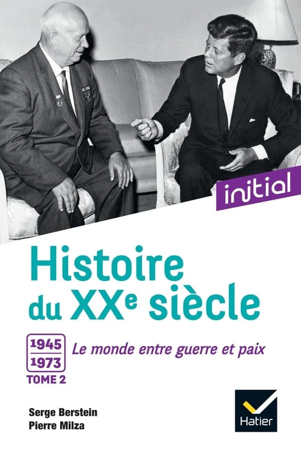 Histoire du XXe siècle. Tome 2, 1945-1973 : le monde entre guerre et paix (Nouvelle éd. en couleurs) sous la direction de Serge Berstein, Pierre Milza ; [par] Serge Berstein, Gisèle Berstein, Yves Gauthier... [et al.]