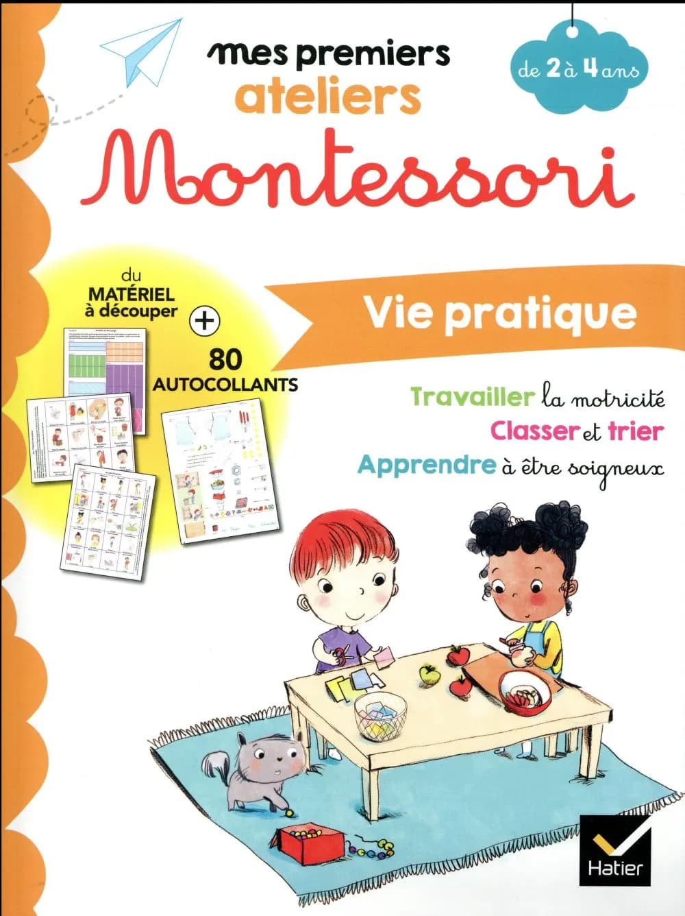 Mes premiers ateliers Montessori. Vie pratique : de 2 à 4 ans