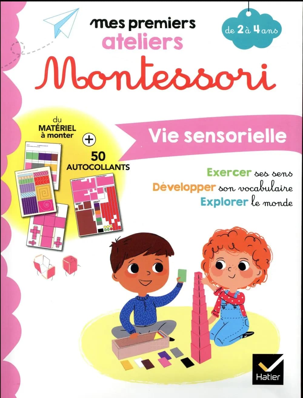 Mes premiers ateliers Montessori. La vie sensorielle : de 2 à 4 ans
