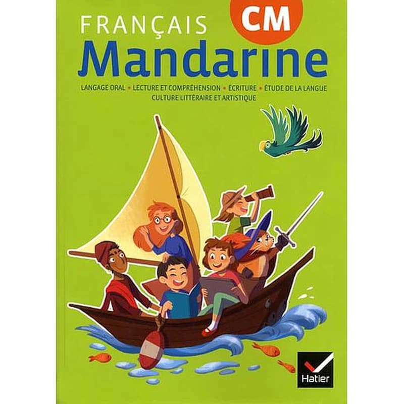 Français, Mandarine : CM : langage oral, lecture et compréhension, écriture, étude de la langue, culture littéraire et artistique