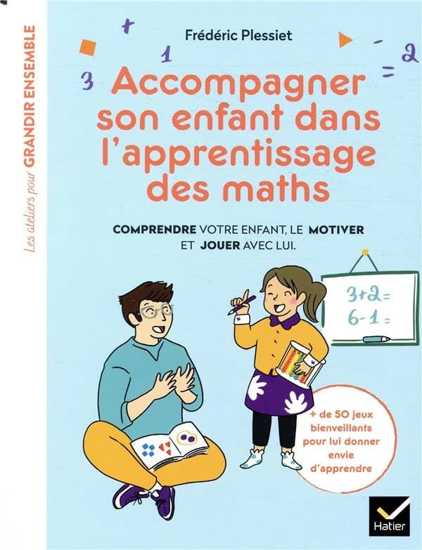 Accompagner son enfant dans l'apprentissage des maths : comprendre votre enfant, le motiver et jouer avec lui