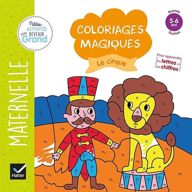 Coloriages magiques : le cirque : Maternelle : grande section : pour apprendre les lettres et chiffres : [Album à colorier]
