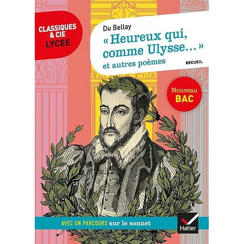 Heureux qui, comme Ulysse : et autres poèmes, 1549-1558... : suivi d'un parcours sur le sonnet