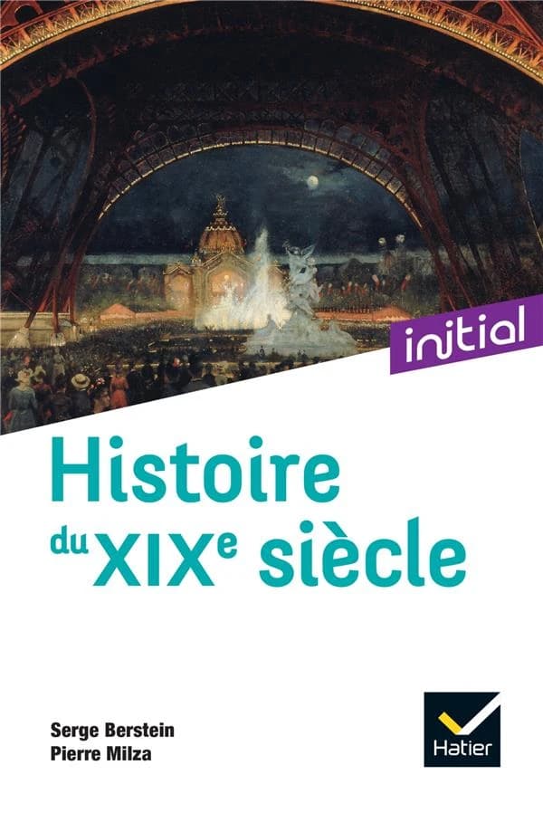 Histoire du XIXe siècle (Nouvelle éd. en couleur) sous la direction de Serge Berstein, Pierre Milza ; [par] Gisèle Berstein, Serge Berstein, Yves Gauthier... [et al.]