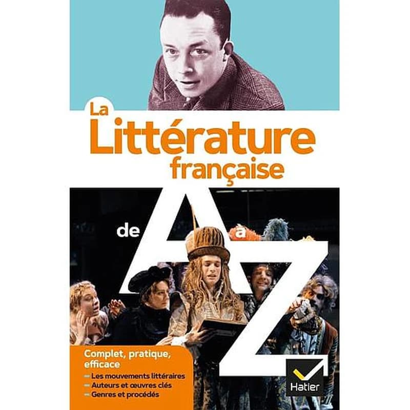 La littérature française de A à Z ([Nouvelle éd.]) François Aguettaz, Michelle Béguin, Marie-Hélène Dumeste... [et al.] ; sous la direction de Claude Eterstein...