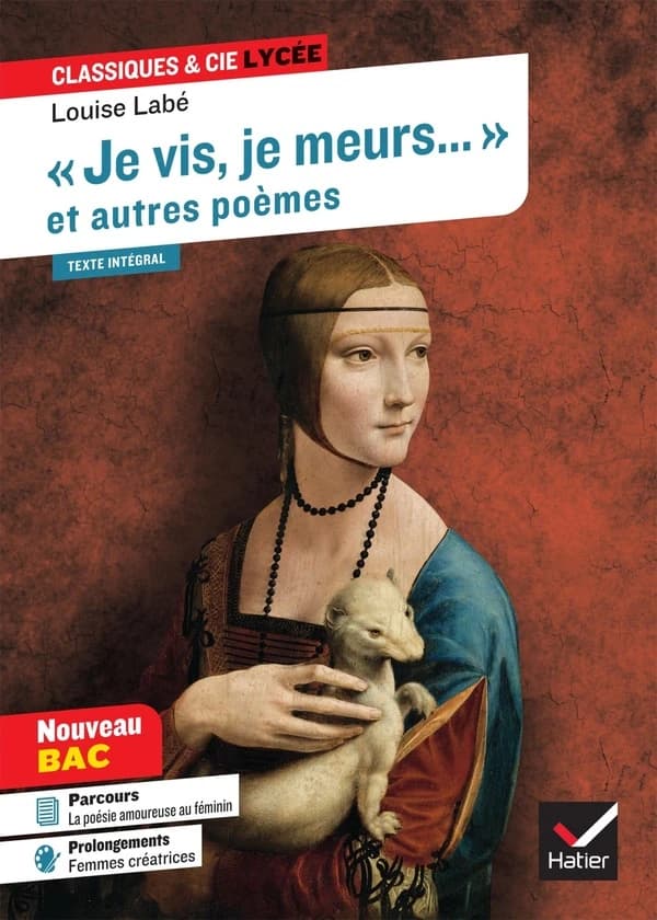 Je vis, je meurs : et autres poèmes : 1555 : texte intégral suivi d'un dossier nouveau bac